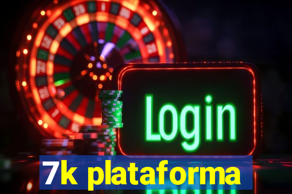 7k plataforma